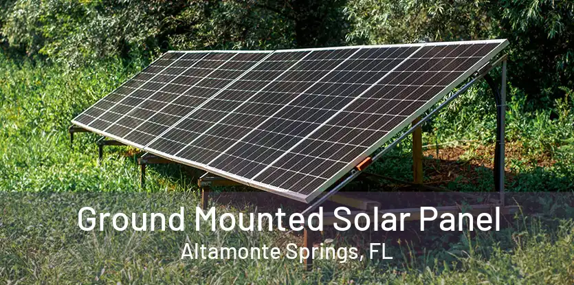 Ground Mounted Solar Panel Altamonte Springs, FL