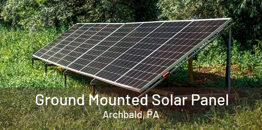 Ground Mounted Solar Panel Archbald, PA