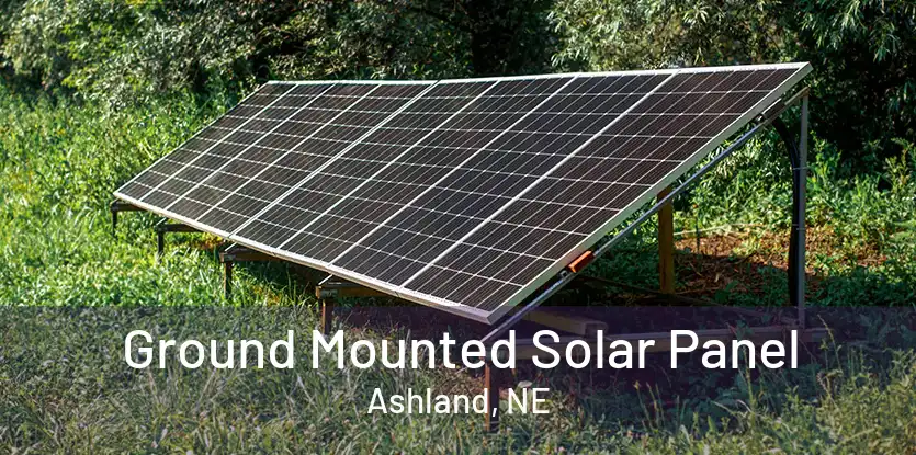 Ground Mounted Solar Panel Ashland, NE