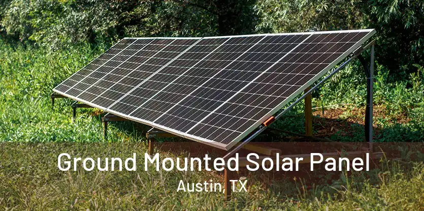 Ground Mounted Solar Panel Austin, TX