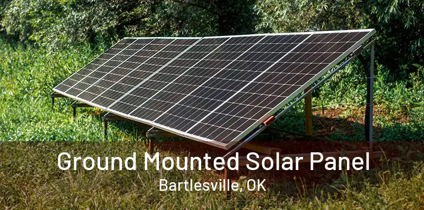Ground Mounted Solar Panel Bartlesville, OK