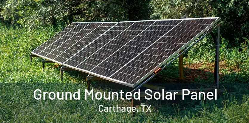 Ground Mounted Solar Panel Carthage, TX