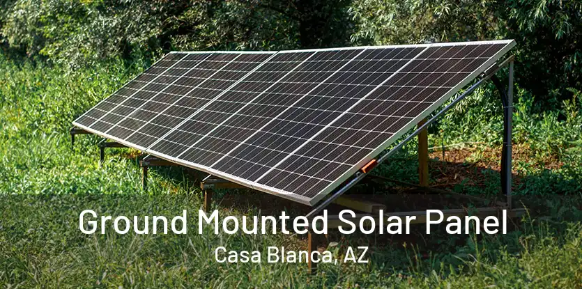 Ground Mounted Solar Panel Casa Blanca, AZ