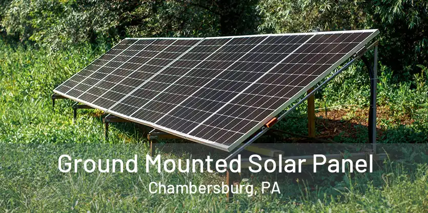 Ground Mounted Solar Panel Chambersburg, PA