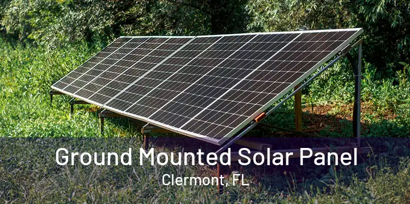 Ground Mounted Solar Panel Clermont, FL
