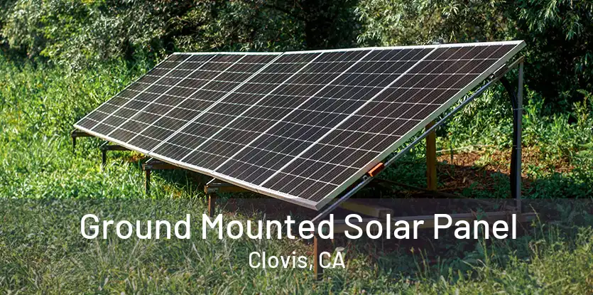 Ground Mounted Solar Panel Clovis, CA