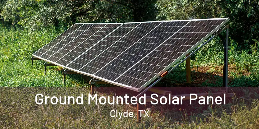 Ground Mounted Solar Panel Clyde, TX