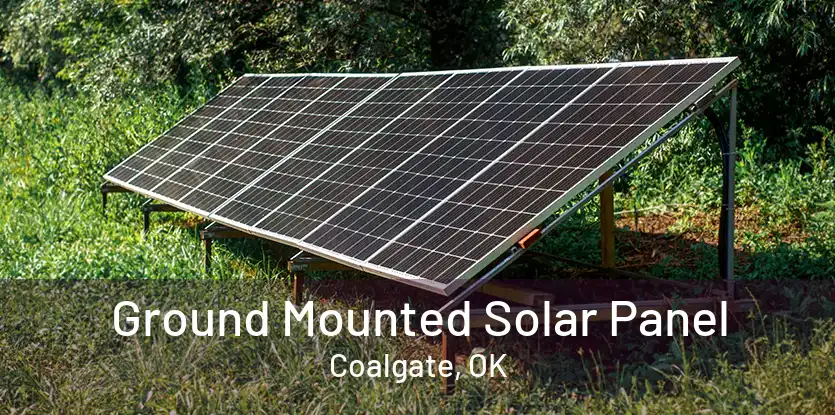 Ground Mounted Solar Panel Coalgate, OK