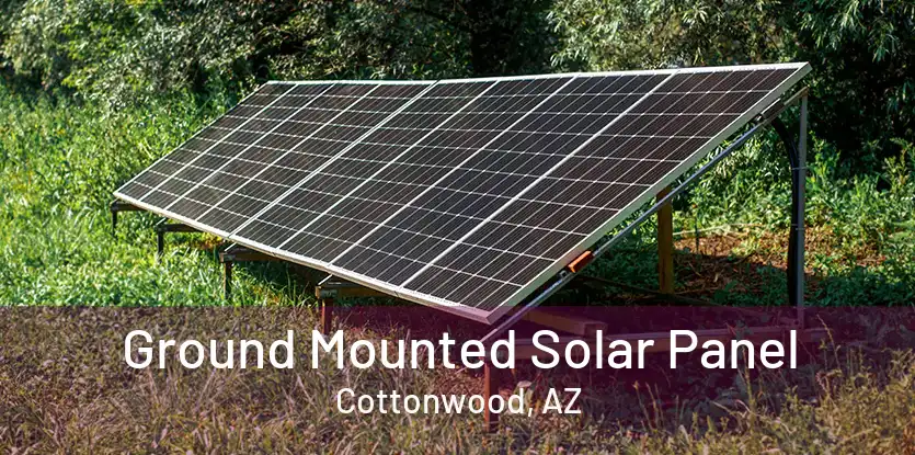 Ground Mounted Solar Panel Cottonwood, AZ