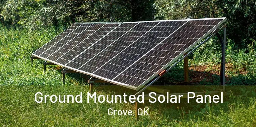 Ground Mounted Solar Panel Grove, OK