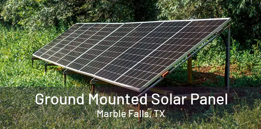 Ground Mounted Solar Panel Marble Falls, TX