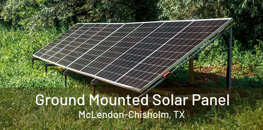 Ground Mounted Solar Panel McLendon-Chisholm, TX