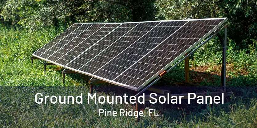 Ground Mounted Solar Panel Pine Ridge, FL
