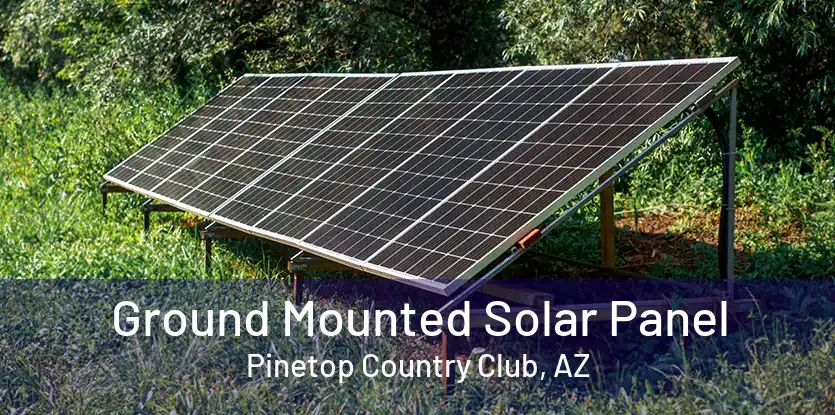 Ground Mounted Solar Panel Pinetop Country Club, AZ