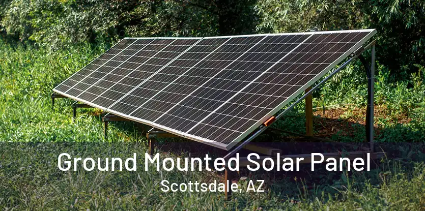 Ground Mounted Solar Panel Scottsdale, AZ