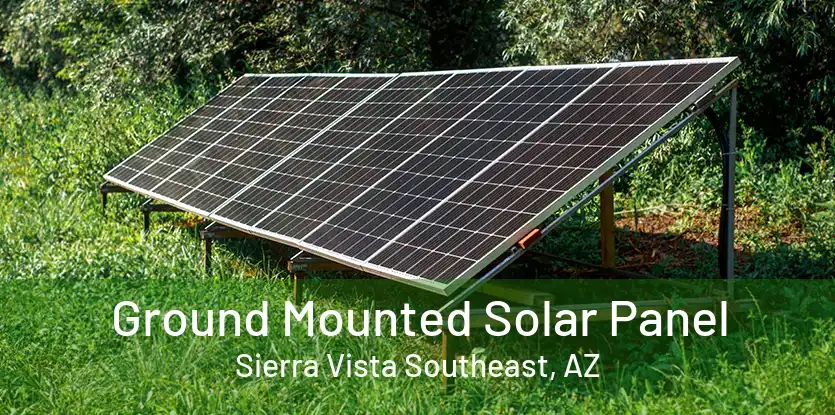 Ground Mounted Solar Panel Sierra Vista Southeast, AZ