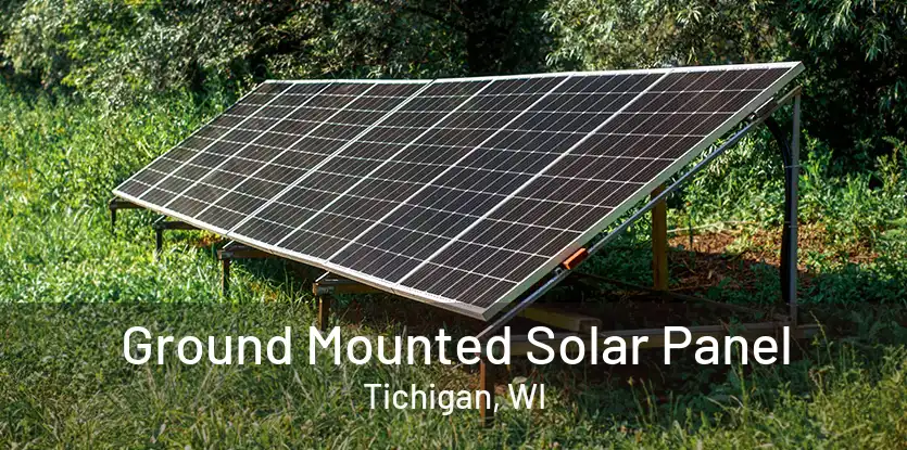 Ground Mounted Solar Panel Tichigan, WI