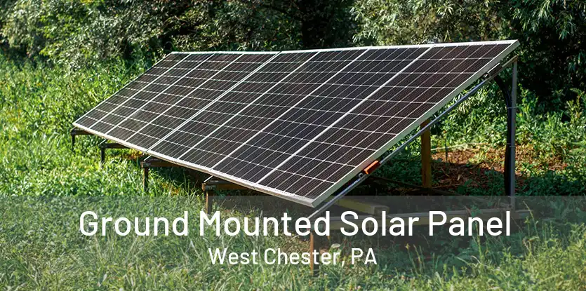 Ground Mounted Solar Panel West Chester, PA