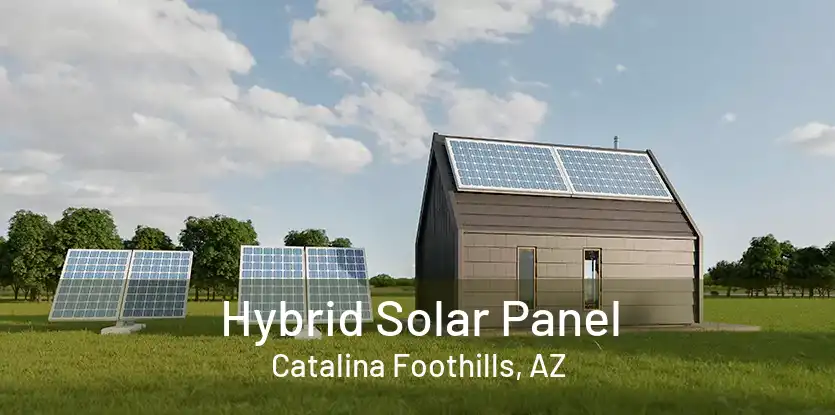 Hybrid Solar Panel Catalina Foothills, AZ