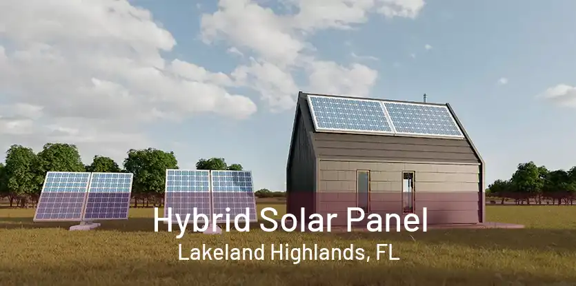 Hybrid Solar Panel Lakeland Highlands, FL