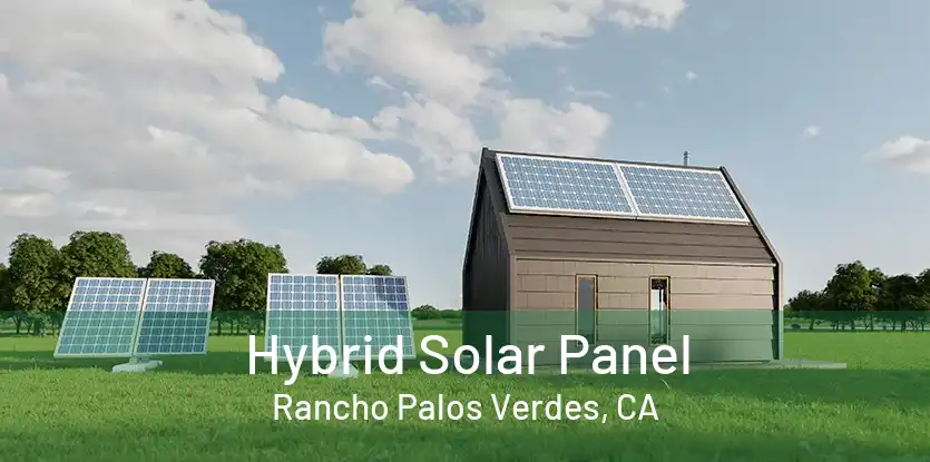 Hybrid Solar Panel Rancho Palos Verdes, CA