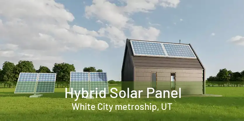 Hybrid Solar Panel White City metroship, UT