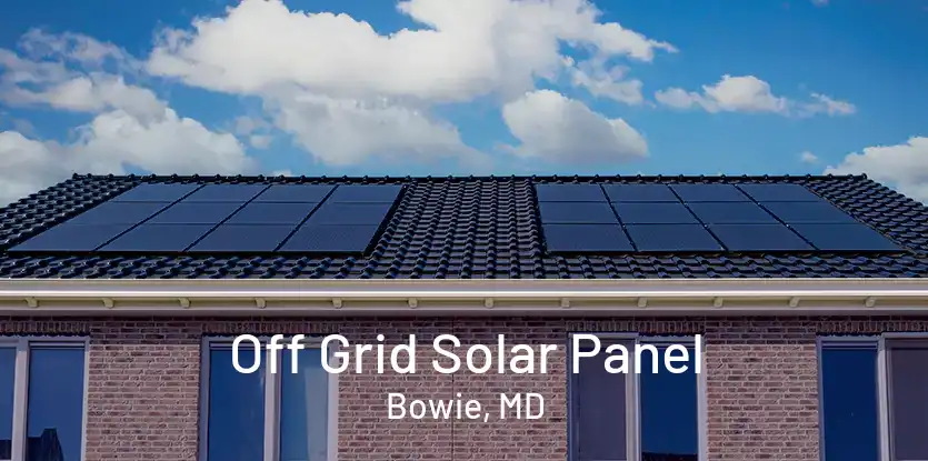 Off Grid Solar Panel Bowie, MD