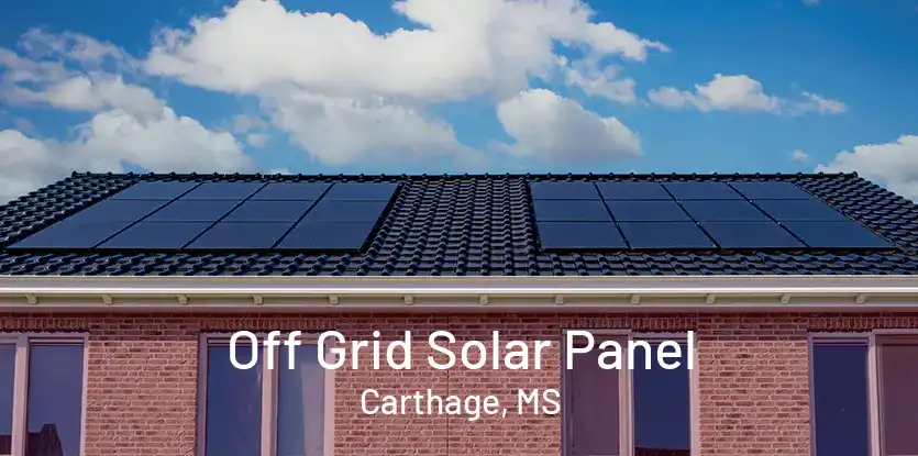 Off Grid Solar Panel Carthage, MS