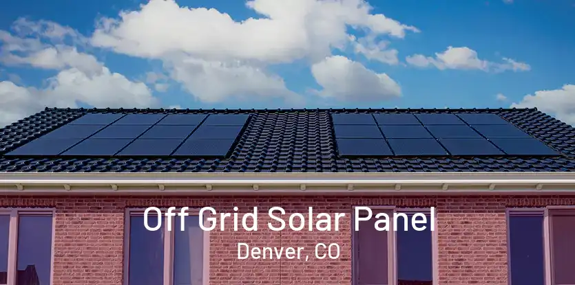 Off Grid Solar Panel Denver, CO