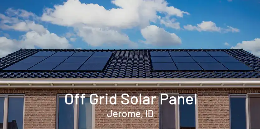 Off Grid Solar Panel Jerome, ID
