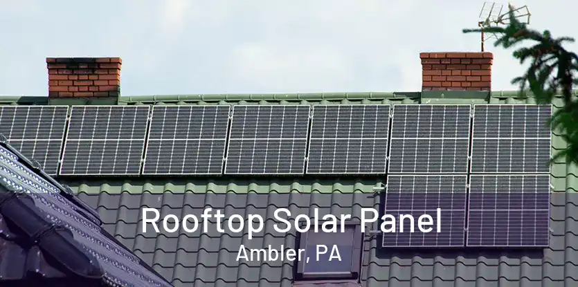 Rooftop Solar Panel Ambler, PA