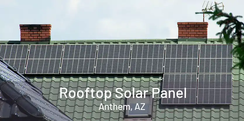 Rooftop Solar Panel Anthem, AZ