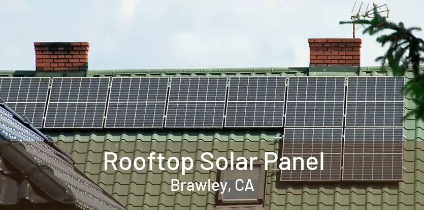 Rooftop Solar Panel Brawley, CA