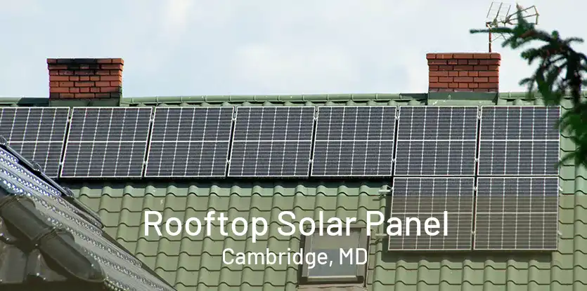 Rooftop Solar Panel Cambridge, MD