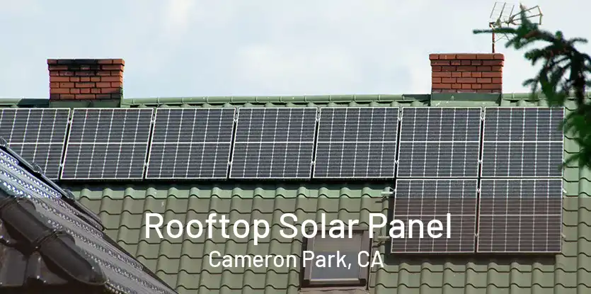 Rooftop Solar Panel Cameron Park, CA