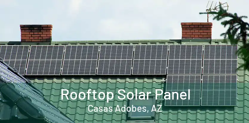 Rooftop Solar Panel Casas Adobes, AZ