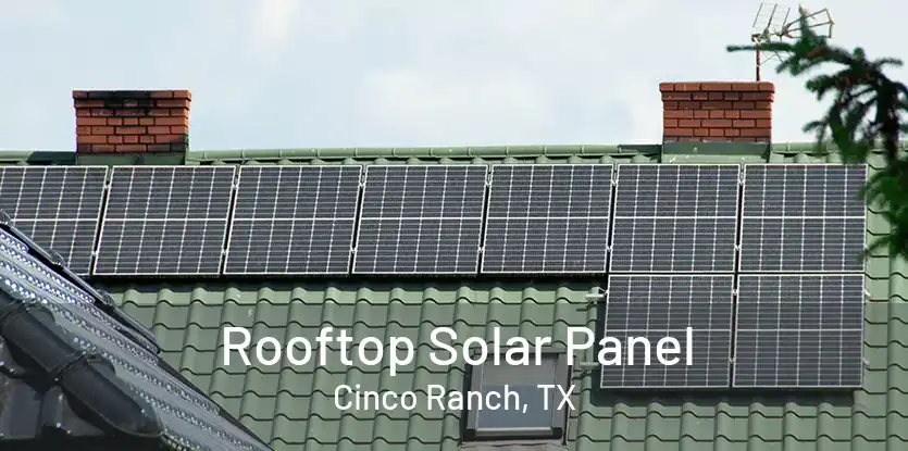 Rooftop Solar Panel Cinco Ranch, TX