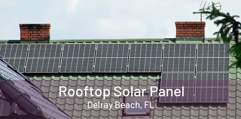 Rooftop Solar Panel Delray Beach, FL