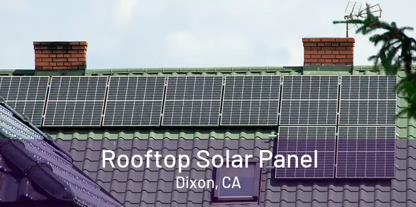 Rooftop Solar Panel Dixon, CA