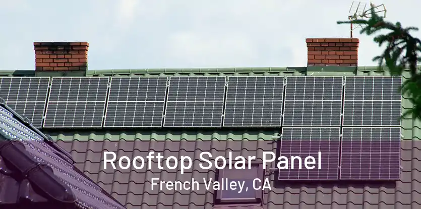 Rooftop Solar Panel French Valley, CA