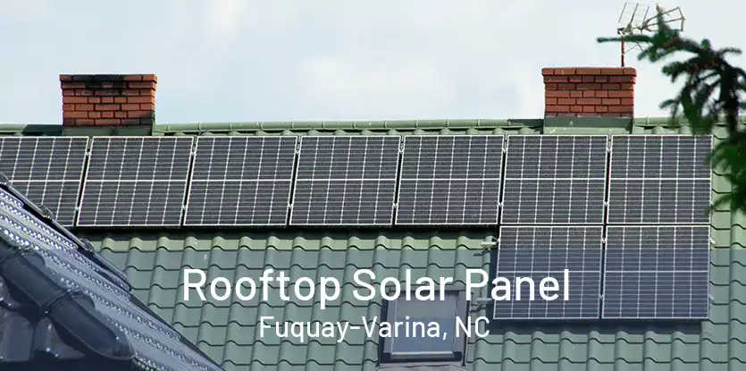 Rooftop Solar Panel Fuquay-Varina, NC