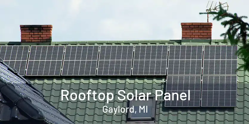 Rooftop Solar Panel Gaylord, MI