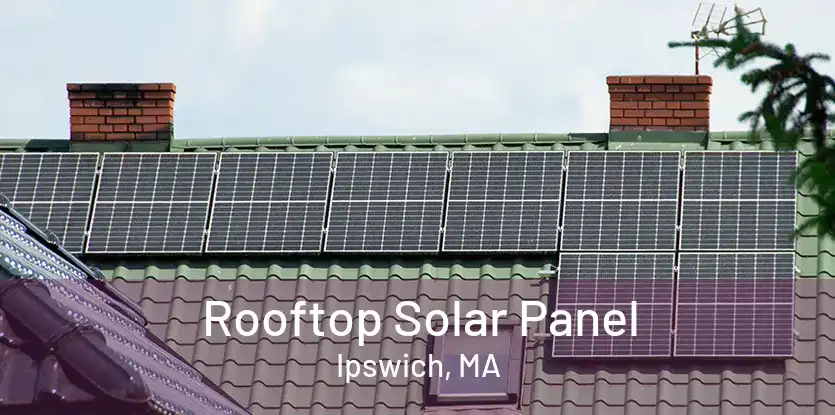 Rooftop Solar Panel Ipswich, MA