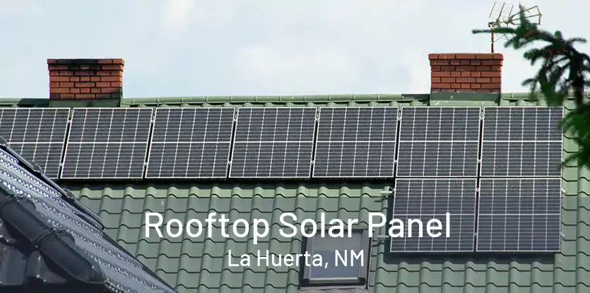 Rooftop Solar Panel La Huerta, NM