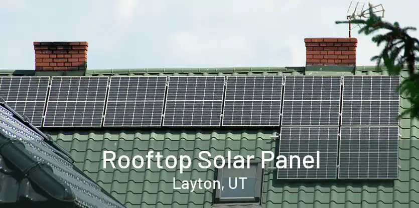Rooftop Solar Panel Layton, UT