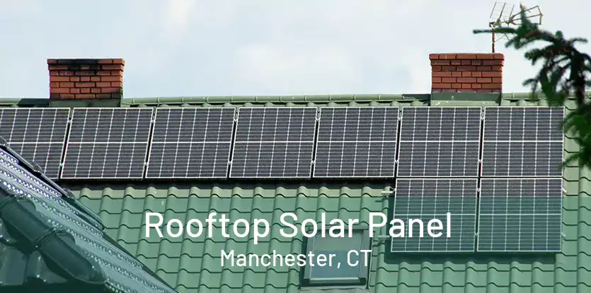 Rooftop Solar Panel Manchester, CT