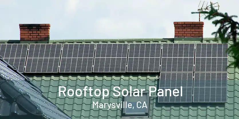 Rooftop Solar Panel Marysville, CA