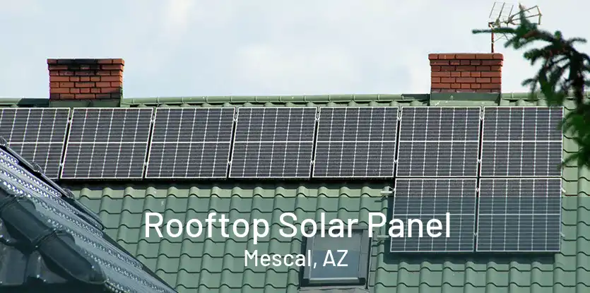 Rooftop Solar Panel Mescal, AZ