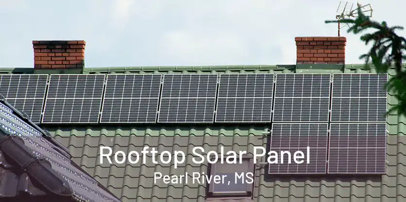Rooftop Solar Panel Pearl River, MS