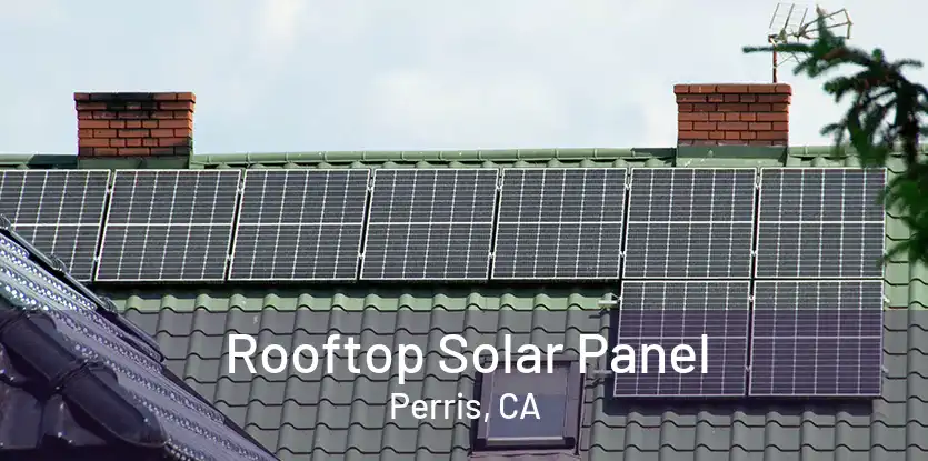 Rooftop Solar Panel Perris, CA